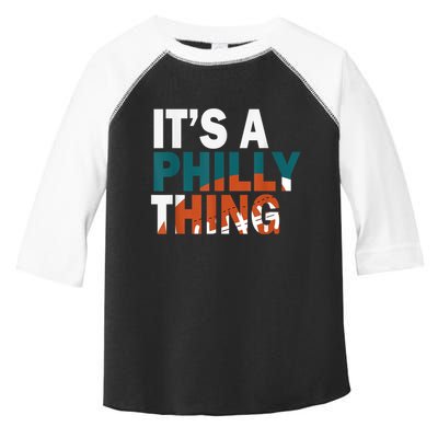 It's A Philly Thing ORIGINAL IT'S A PHILLY THING Its A Philadelphia Thing Fan Toddler Fine Jersey T-Shirt