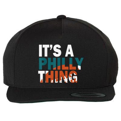 It's A Philly Thing ORIGINAL IT'S A PHILLY THING Its A Philadelphia Thing Fan Wool Snapback Cap