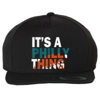 It's A Philly Thing ORIGINAL IT'S A PHILLY THING Its A Philadelphia Thing Fan Wool Snapback Cap