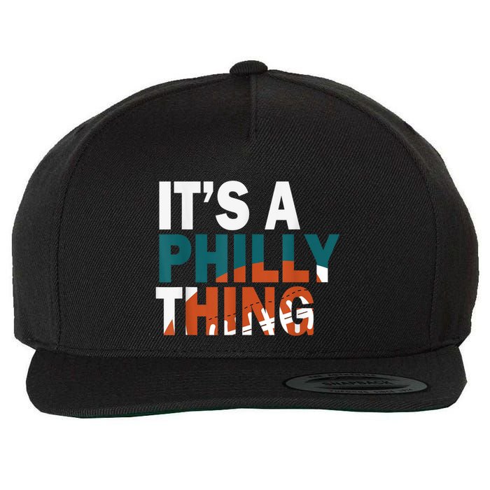 It's A Philly Thing ORIGINAL IT'S A PHILLY THING Its A Philadelphia Thing Fan Wool Snapback Cap