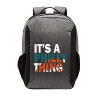 It's A Philly Thing ORIGINAL IT'S A PHILLY THING Its A Philadelphia Thing Fan Vector Backpack