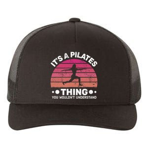 ItS A Pilates Thing For Women With Funny Sayings Fitness Yupoong Adult 5-Panel Trucker Hat