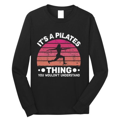 ItS A Pilates Thing For Women With Funny Sayings Fitness Long Sleeve Shirt