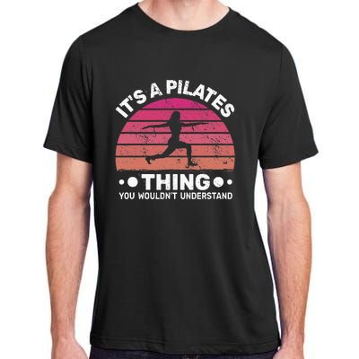 ItS A Pilates Thing For Women With Funny Sayings Fitness Adult ChromaSoft Performance T-Shirt