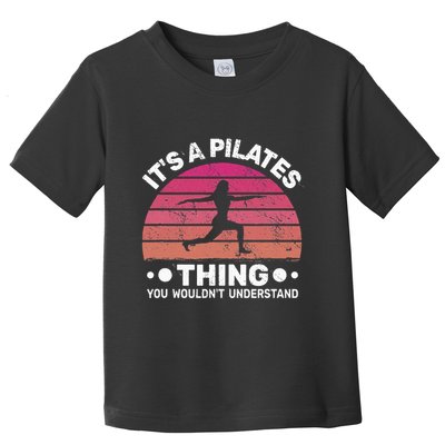 ItS A Pilates Thing For Women With Funny Sayings Fitness Toddler T-Shirt