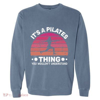 ItS A Pilates Thing For Women With Funny Sayings Fitness Garment-Dyed Sweatshirt