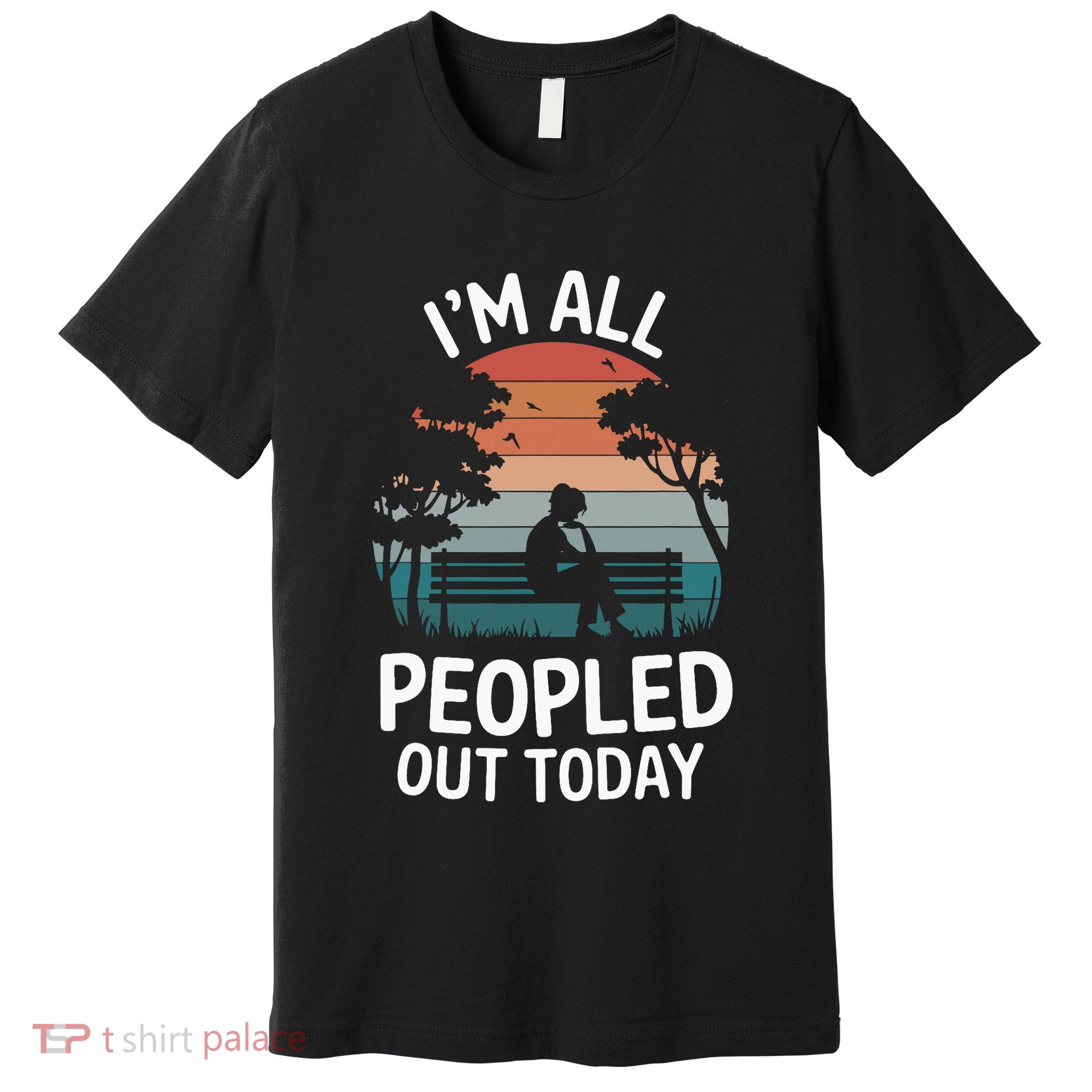 IM All Peopled Out Today Premium T-Shirt