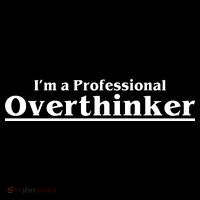 I'm A Professional Overthinker Gift High Crown Mesh Back Trucker Hat