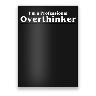 I'm A Professional Overthinker Gift Poster