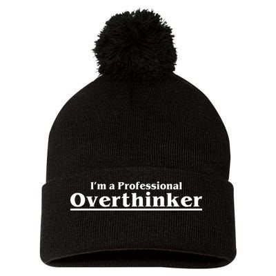 I'm A Professional Overthinker Gift Pom Pom 12in Knit Beanie
