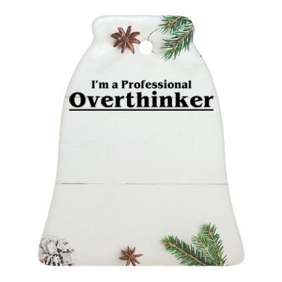 I'm A Professional Overthinker Gift Ceramic Bell Ornament