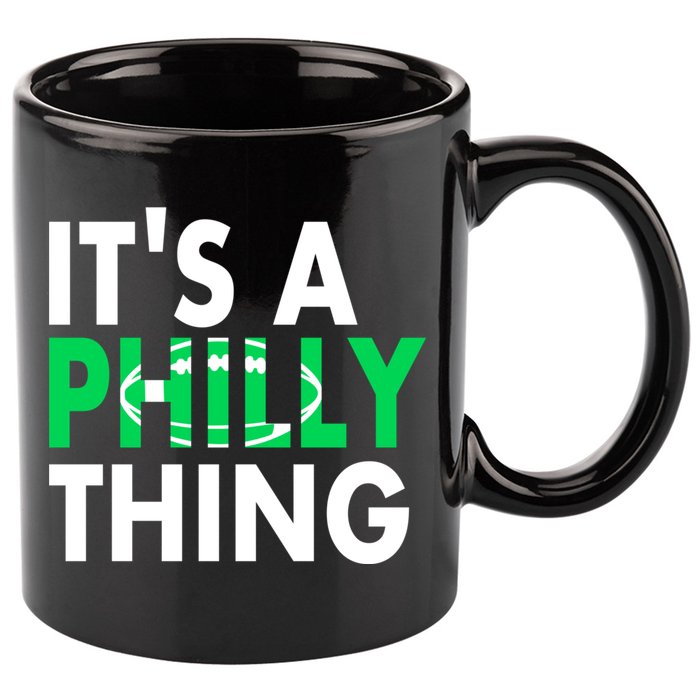 It's A Philly Thing Its A Philly Thing Philadelphia Football 11oz C Handle Ceramic Mug