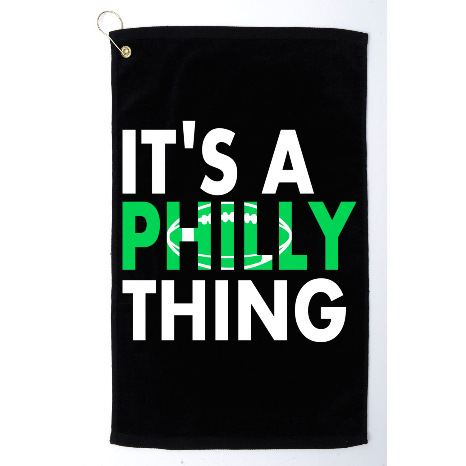 It's A Philly Thing Its A Philly Thing Philadelphia Football Golf Towel