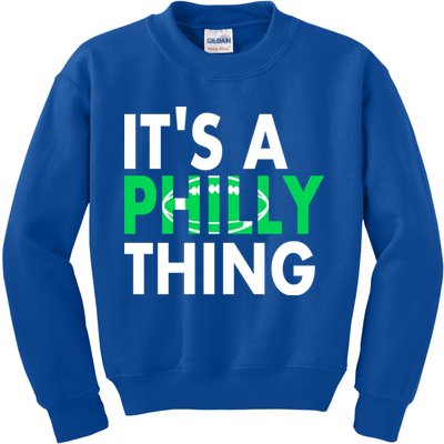 It's A Philly Thing Its A Philly Thing Philadelphia Football Kids Sweatshirt