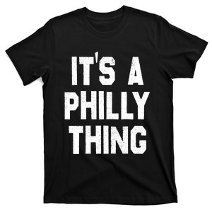 IT'S A PHILLY THING , ITS A PHILADELPHIA THING . T-Shirt