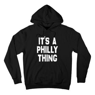 IT'S A PHILLY THING , ITS A PHILADELPHIA THING . Tall Hoodie