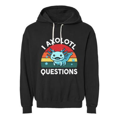 I Axolotl Questions Cute Axolotl Garment-Dyed Fleece Hoodie