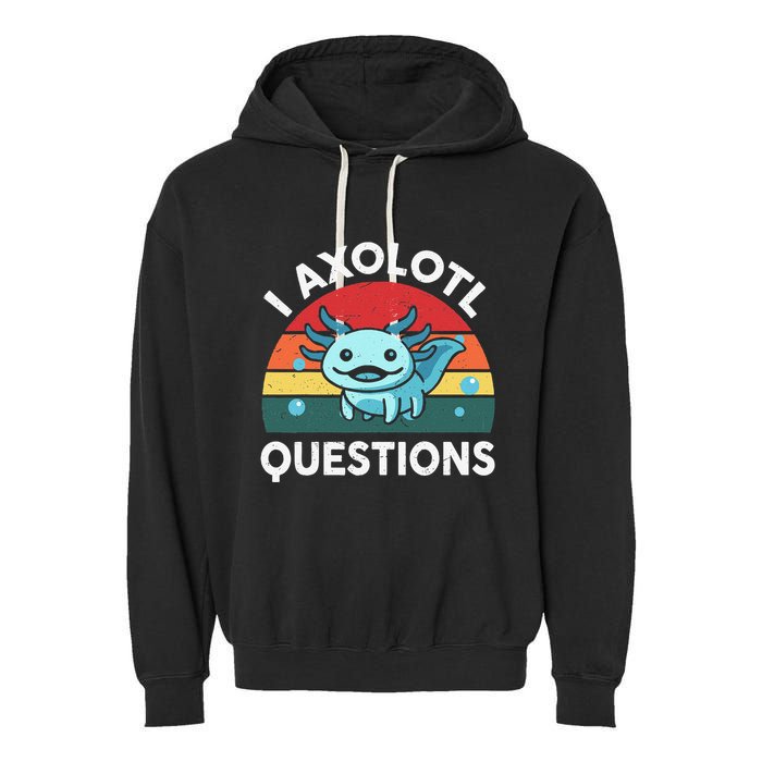I Axolotl Questions Cute Axolotl Garment-Dyed Fleece Hoodie