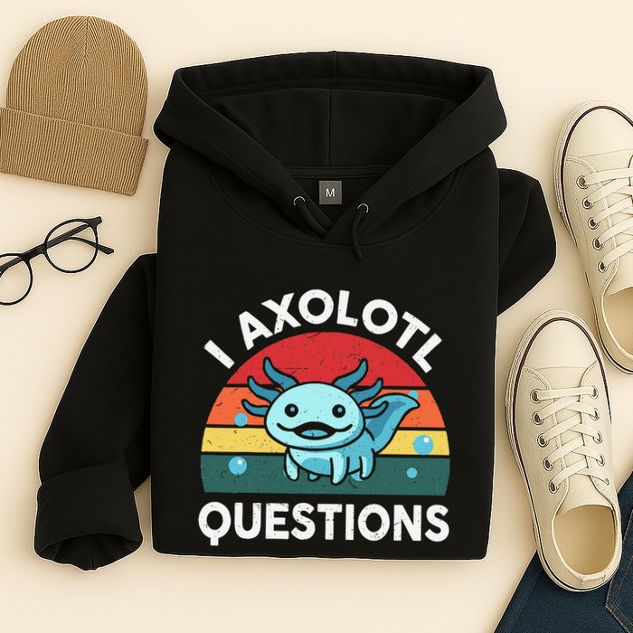 I Axolotl Questions Cute Axolotl Hoodie