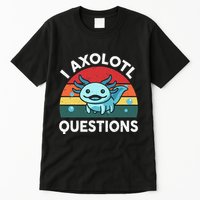 I Axolotl Questions Cute Axolotl Tall T-Shirt