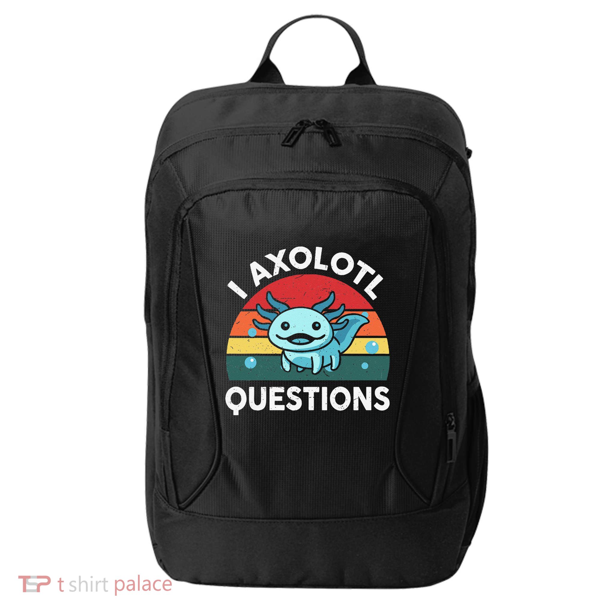 I Axolotl Questions Cute Axolotl City Backpack