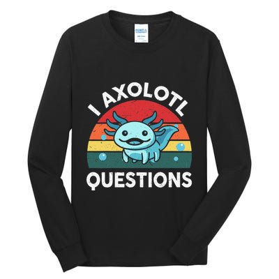 I Axolotl Questions Cute Axolotl Tall Long Sleeve T-Shirt
