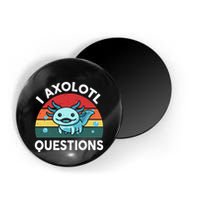 I Axolotl Questions Cute Axolotl Magnet