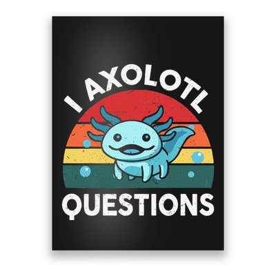 I Axolotl Questions Cute Axolotl Poster