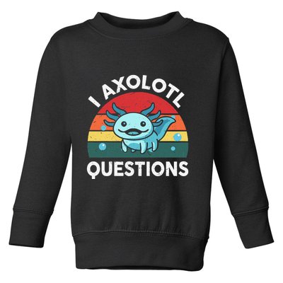 I Axolotl Questions Cute Axolotl Toddler Sweatshirt