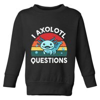 I Axolotl Questions Cute Axolotl Toddler Sweatshirt