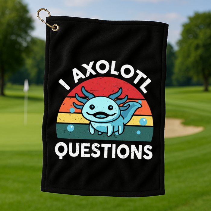 I Axolotl Questions Cute Axolotl Golf Towel