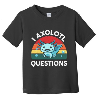I Axolotl Questions Cute Axolotl Toddler T-Shirt