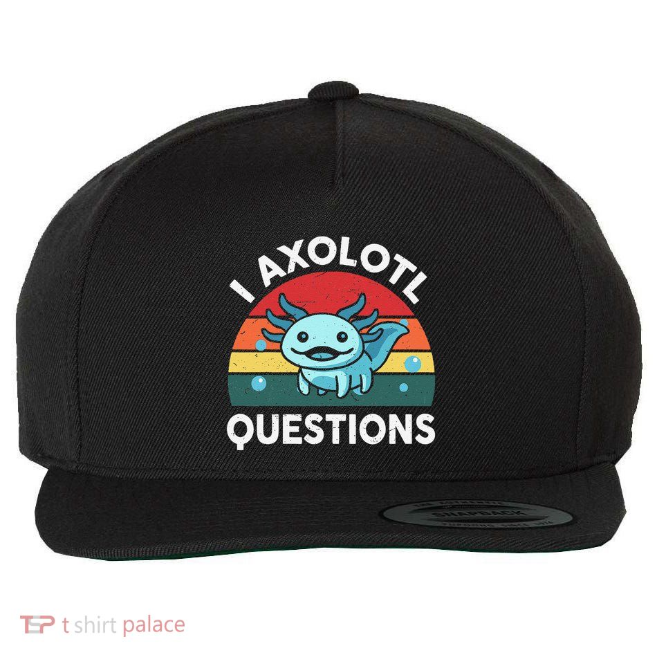 I Axolotl Questions Cute Axolotl Wool Snapback Cap