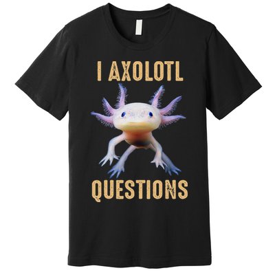 I Axolotl Questions Retro Vintage Premium T-Shirt