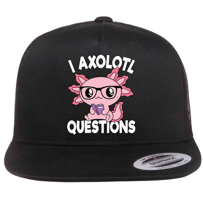 I Axolotl Questions Mexican Salamander Pink Axolotl Flat Bill Trucker Hat