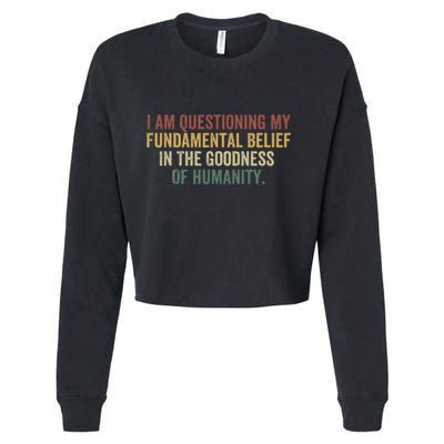 I Am Questioning My Fundamental Belief In The Goodness Cropped Pullover Crew