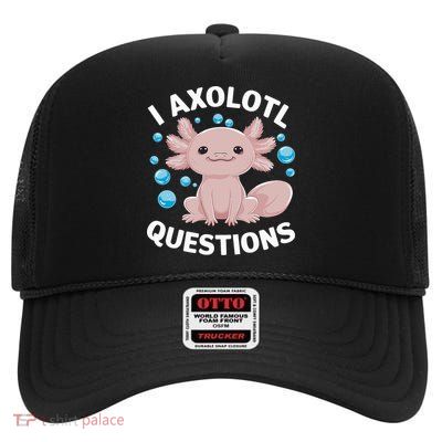 I Axolotl Questions Kawaii Axolotl High Crown Mesh Back Trucker Hat