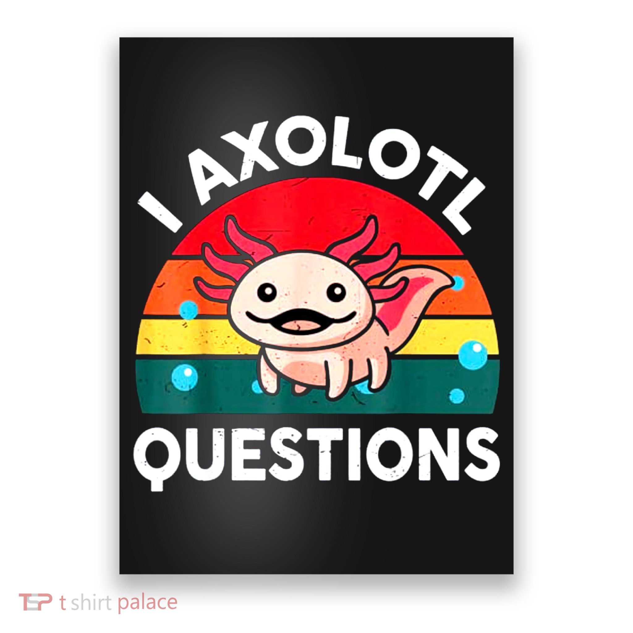 I Axolotl Questions Lover Retro Vintage Poster