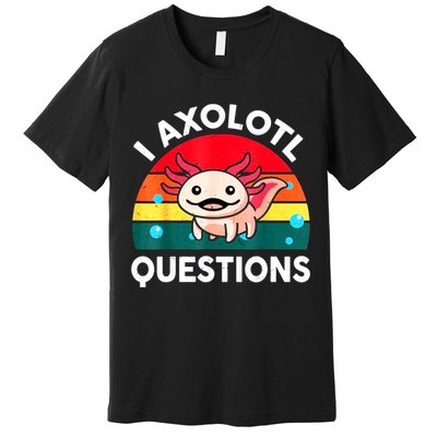 I Axolotl Questions Lover Retro Vintage Premium T-Shirt