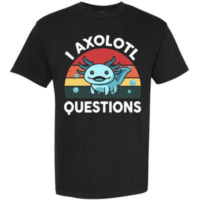I Axolotl Questions Garment-Dyed Heavyweight T-Shirt