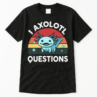 I Axolotl Questions Tall T-Shirt