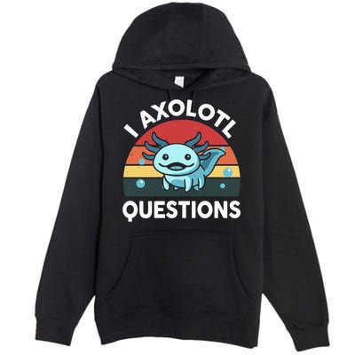 I Axolotl Questions Premium Pullover Hoodie