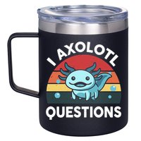I Axolotl Questions 12oz Stainless Steel Coffee Mug