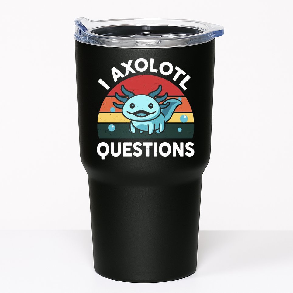 I Axolotl Questions Tumbler