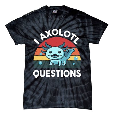 I Axolotl Questions Tie-Dye T-Shirt