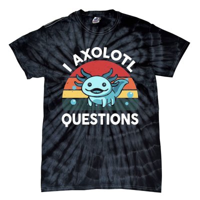 I Axolotl Questions Tie-Dye T-Shirt