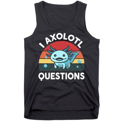 I Axolotl Questions Tank Top
