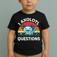 I Axolotl Questions Toddler T-Shirt
