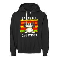 I Axolotl Questions Garment-Dyed Fleece Hoodie