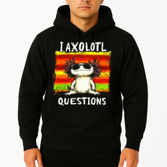 I Axolotl Questions Hoodie